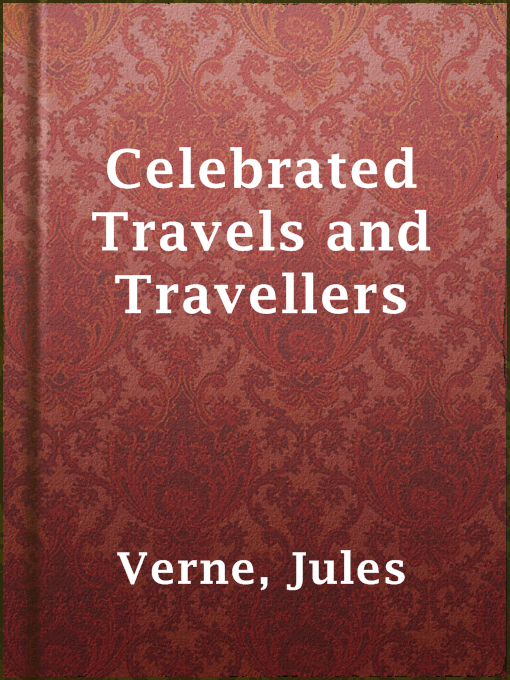 Title details for Celebrated Travels and Travellers by Jules Verne - Available